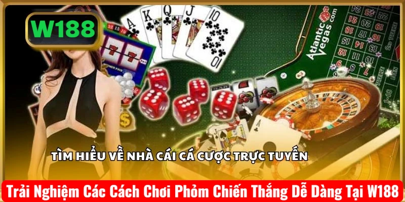 Trải nghiệm các cách chơi Phỏm chiến thắng dễ dàng tại W188